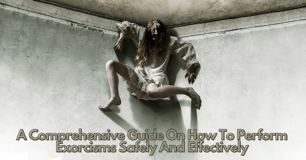 How To Properly Use A Guide On How To Perform Exorcisms Safely And ...