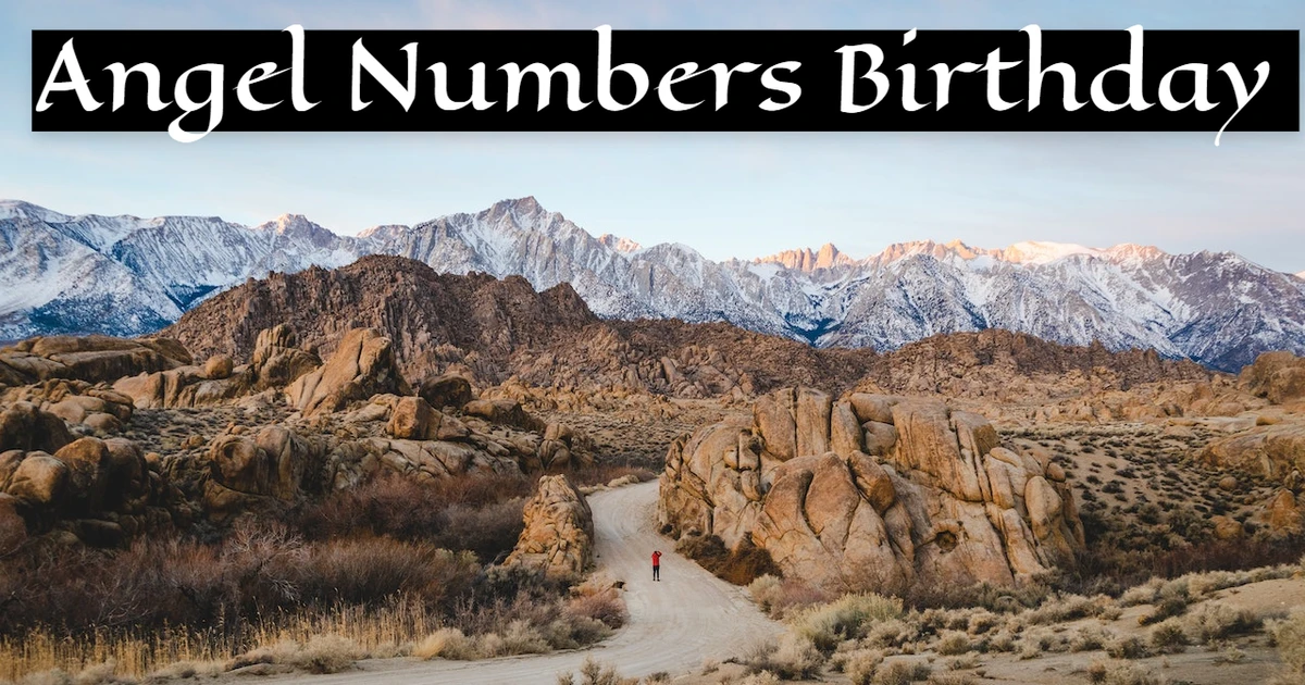 What Significance Do Angel Numbers Birthday Hold In Your Life?