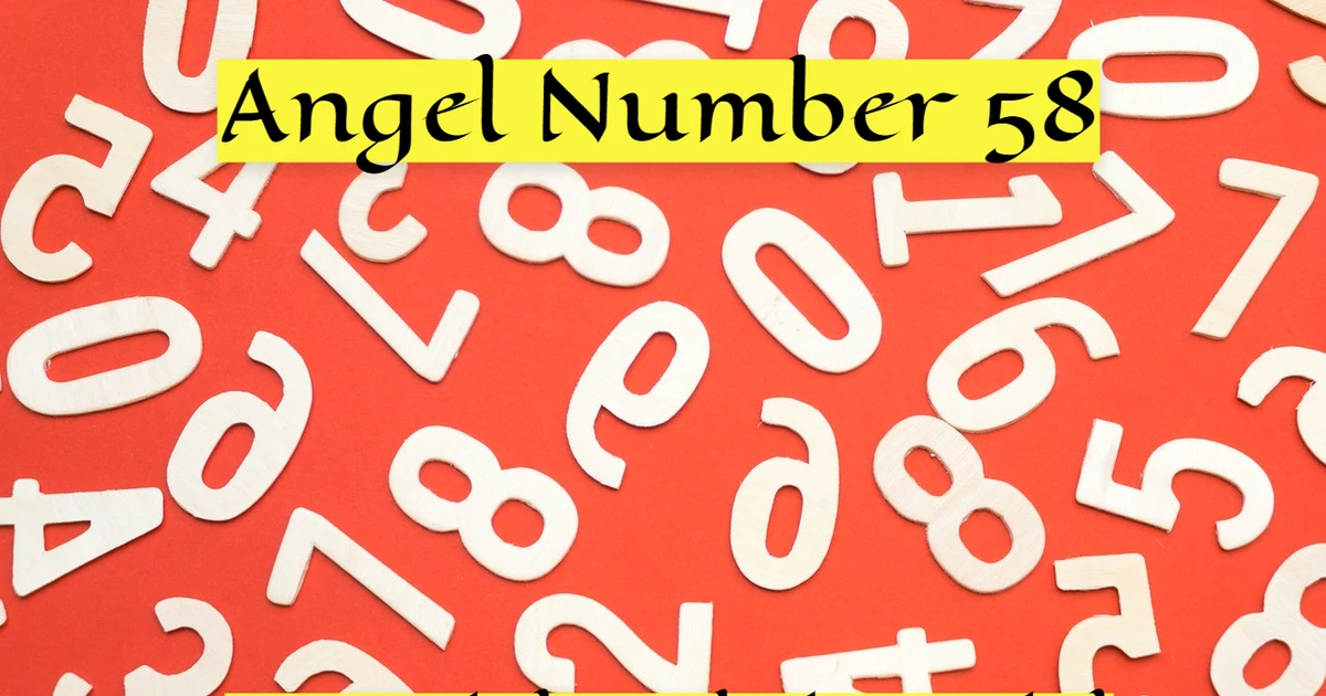 Are You Seeing Angel Number 58 Everywhere?