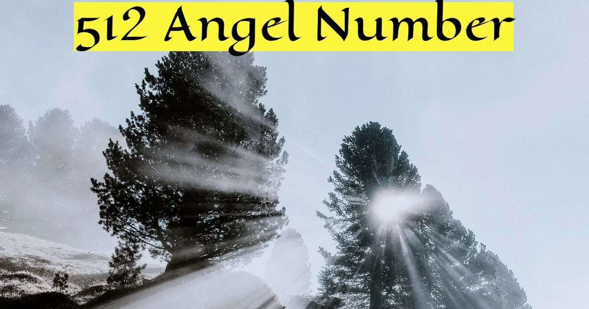 What Does 512 Angel Number Mean For Your Spiritual Path?
