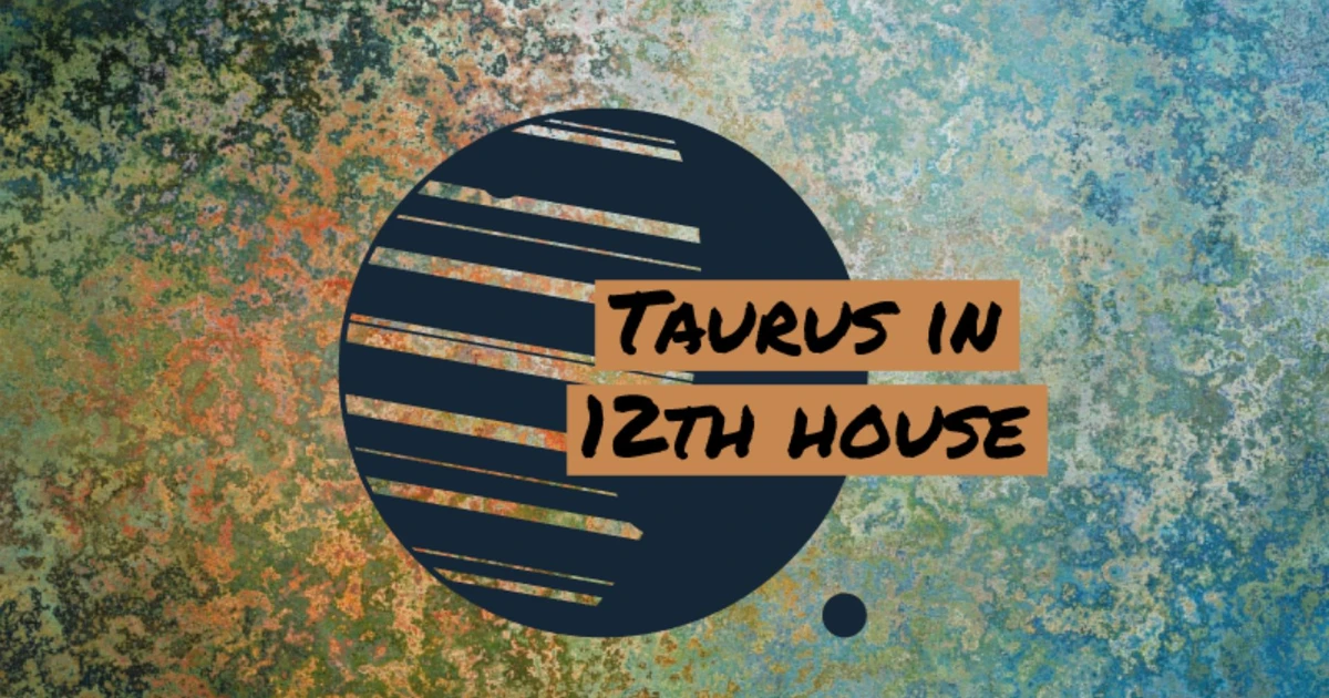 How Does 12th House Taurus Shape Your Hidden Desires?