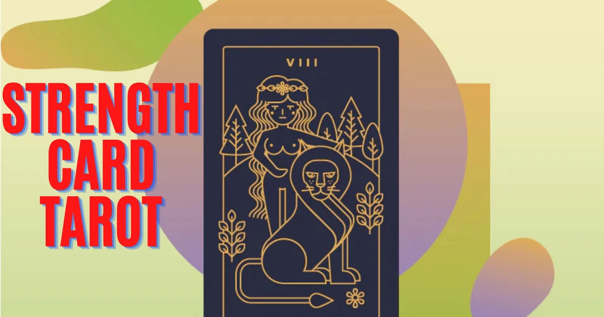 What Does The Strength Card Tarot Reveal About Inner Power?