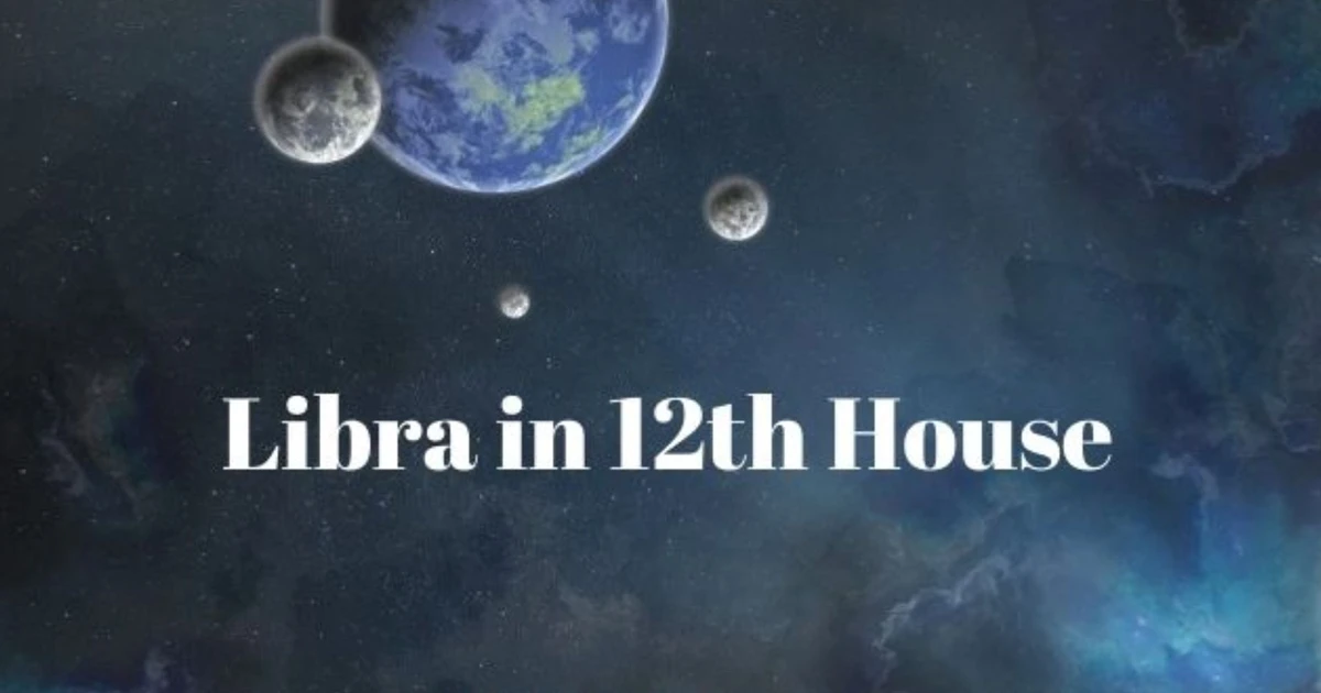 How Do Relationships Align With Libra 12th House Placement?