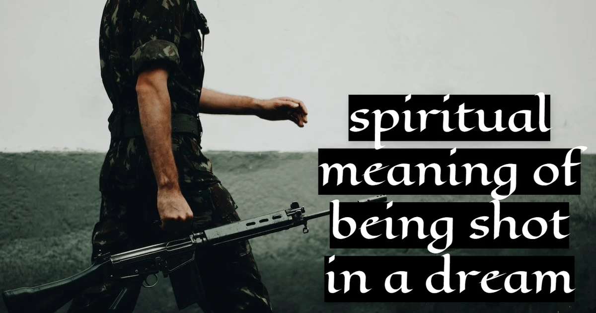 Is There A Spiritual Meaning Of Being Shot In A Dream?