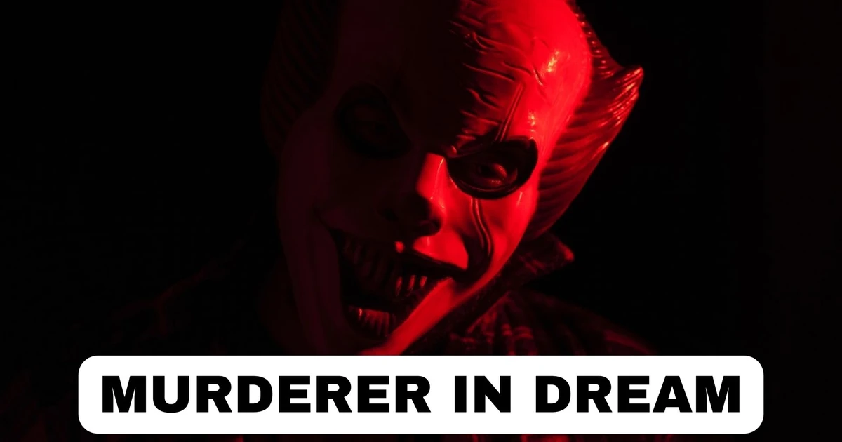What Does It Mean To Dream About A Murderer In Dream?